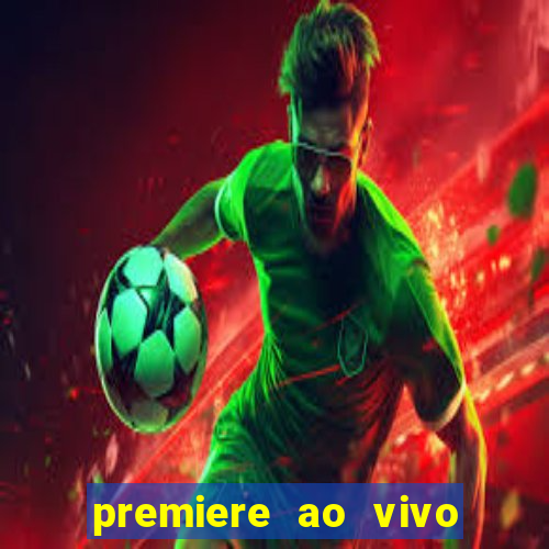 premiere ao vivo gratis fluminense